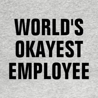 World's Okayest Employee - Black Text T-Shirt